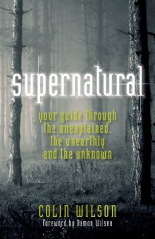 Supernatural: Your Guide Through the Unexplained, the Unearthly and the Unknown