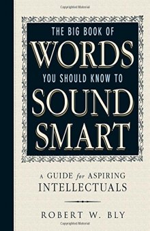 The Big Book Of Words You Should Know To Sound Smart: A Guide for Aspiring Intellectuals