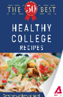 The 50 Best Healthy College Recipes. Tasty, Fresh, and Easy to Make!