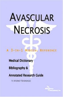Avascular Necrosis - A Medical Dictionary, Bibliography, and Annotated Research Guide to Internet References