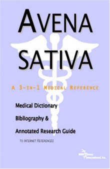 Avena Sativa: A Medical Dictionary, Bibliography, And Annotated Research Guide To Internet References