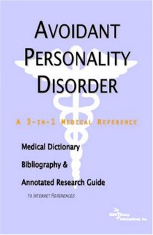 Avoidant Personality Disorder: A Medical Dictionary, Bibliography, And Annotated Research Guide To Internet References