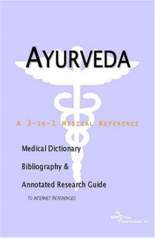 Ayurveda: A Medical Dictionary, Bibliography, And Annotated Research Guide To Internet References