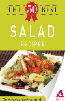 The 50 Best Salad Recipes. Tasty, Fresh, and Easy to Make!