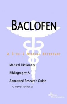 Baclofen - A Medical Dictionary, Bibliography, and Annotated Research Guide to Internet References