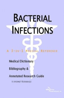 Bacterial Infections - A Medical Dictionary, Bibliography, and Annotated Research Guide to Internet References