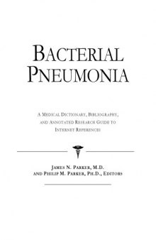 Bacterial Pneumonia - A Medical Dictionary, Bibliography, and Annotated Research Guide to Internet References