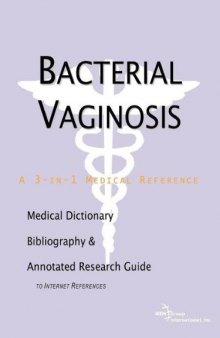 Bacterial Vaginosis - A Medical Dictionary, Bibliography, and Annotated Research Guide to Internet References  