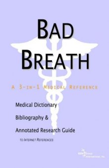 Bad Breath - A Medical Dictionary, Bibliography, and Annotated Research Guide to Internet References