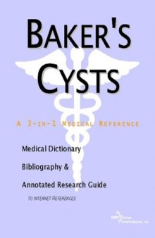 Baker's Cysts: A Medical Dictionary, Bibliography, And Annotated Research Guide To Internet References