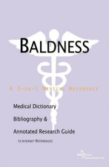 Baldness - A Medical Dictionary, Bibliography, and Annotated Research Guide to Internet References  