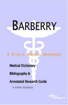 Barberry: A Medical Dictionary, Bibliography, And Annotated Research Guide To Internet References