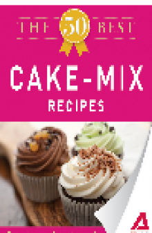 The 50 Best Cake Mix Recipes. Tasty, Fresh, and Easy to Make!