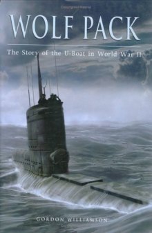 Wolf Pack: The Story of the U-Boat in World War II