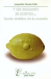 Y sin embargo se mueven... Teoria cinetica de la materia (Seccion de Obras de Ciencia y Tecnologia) (Spanish Edition)