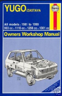Yugo Zastava All Models 1981-90 Owners Workshop Manual (Haynes Manuals)