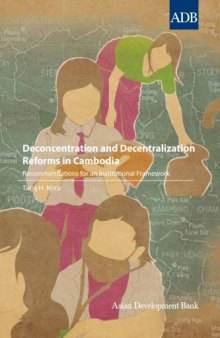 Deconcentration and Decentralization Reforms in Cambodia: Recommendations for an Institutional Framework  