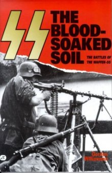 SS: The Blood-Soaked Soil: The Battles of the Waffen-SS