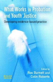 What Works in Probation and Youth Justice : Developing Evidence Based Practice
