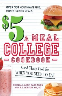 The $5 a Meal College Cookbook: Good Cheap Food for When You Need to Eat