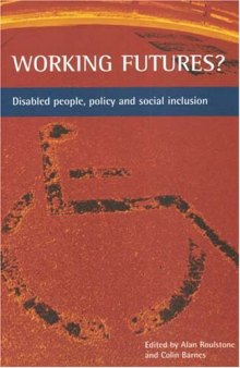 Working futures?: Disabled people, policy and social inclusion