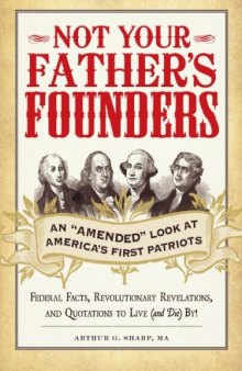 Not Your Father's Founders: An "Amended" Look at America's First Patriots