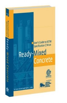 User's Guide to ASTM Specification C94 on Ready-Mixed Concrete (ASTM Manual) (Astm Manual Series, Mnl 49)