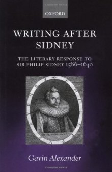 Writing after Sidney: The Literary Response to Sir Philip Sidney 1586-1640