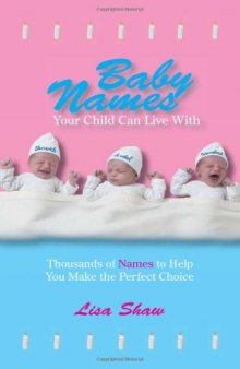 Baby Names Your Child Can Live With: Thousands Of Names To Help You Make The Perfect Choice  