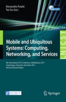 Mobile and Ubiquitous Systems: Computing, Networking, and Services: 8th International ICST Conference, MobiQuitous 2011, Copenhagen, Denmark, December 6-9, 2011, Revised Selected Papers