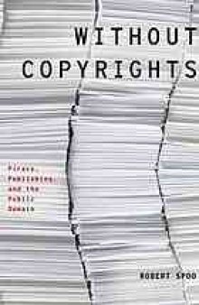 Without copyrights : piracy, publishing, and the public domain