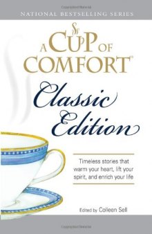 A Cup of Comfort Classic Edition: Stories That Warm Your Heart, Lift Your Spirit, and Enrich Your Life