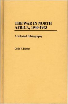 The War in North Africa, 1940-1943: A Selected Bibliography (Bibliographies of Battles and Leaders)
