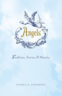 Angels: Traditions, Stories, and Miracles