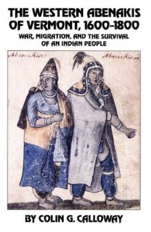 The Western Abenakis of Vermont, 1600-1800: War, Migration, and the Survival of an Indian People (Civilization of the American Indian)