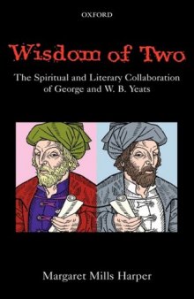 Wisdom of Two: The Spiritual and Literary Collaboration of George and W. B. Yeats