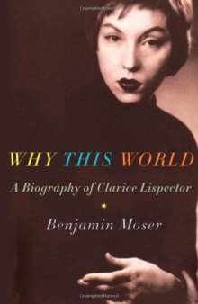 Why this world : a biography of Clarice Lispector