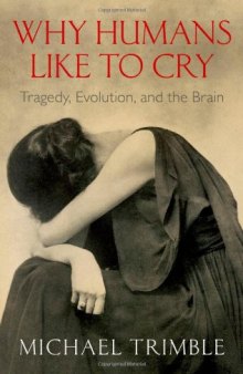 Why Humans Like to Cry: Tragedy, Evolution, and the Brain