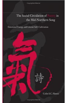 The Social Circulation of Poetry in the Mid-Northern Song: Emotional Energy and Literati Self-Cultivation (S U N Y Series in Chinese Philosophy and Culture)