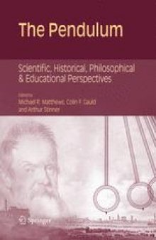 The Pendulum: Scientific, Historical, Philosophical and Educational Perspectives