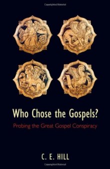 Who Chose the Gospels? Probing the Great Gospel Conspiracy  