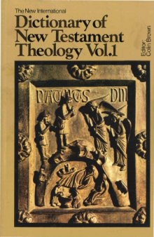 The New International Dictionary of New Testament Theology, Vol. 1: A-F