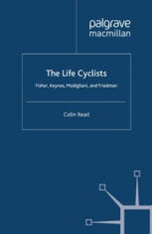 The Life Cyclists: Fisher, Keynes, Modigliani and Friedman