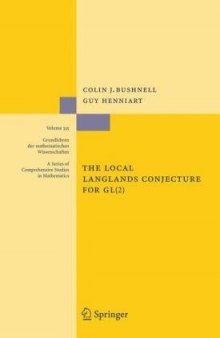 The Local Langlands Conjecture for GL(2) (Grundlehren der mathematischen Wissenschaften)
