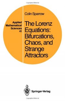 The Lorenz Equations: Bifurcations, Chaos, and Strange Attractors (Applied Mathematical Sciences)