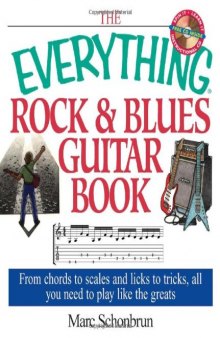 The Everything Rock & Blues Guitar Book: From Chords to Scales and Licks to Tricks, All You Need to Play Like the Greats (Everything Series)