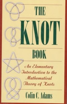 The knot book : an elementary introduction to the mathematical theory of knots