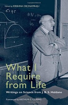 What I Require From Life: Writings on Science and Life From J.B.S. Haldane