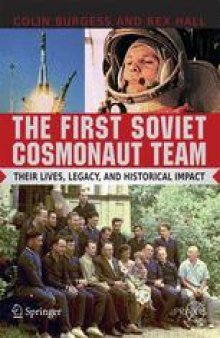 The First Soviet Cosmonaut Team: Their Lives, Legacy, and Historical Impact