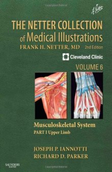 The Netter Collection of Medical Illustrations: Musculoskeletal System, Volume 6, Part I - Upper Limb